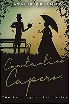 Constantine Capers: The Pennington Perplexity by Natalie Brianne