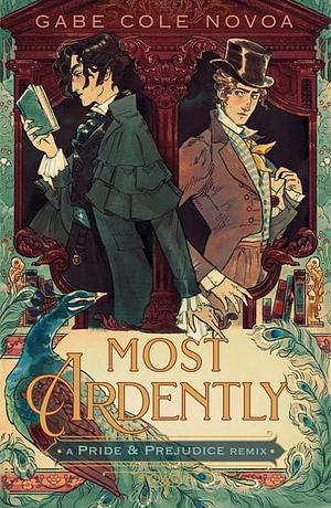 Most Ardently: A Pride &amp; Prejudice Remix by Gabe Cole Novoa