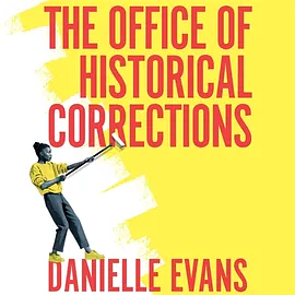 The Office of Historical Corrections by Danielle Evans