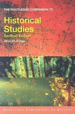 The Routledge Companion to Historical Studies by Alun Munslow