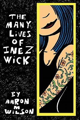 The Many Lives of Inez Wick by Aaron M. Wilson