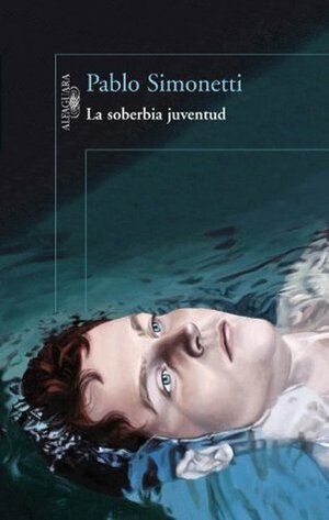 La soberbia juventud by Pablo Simonetti