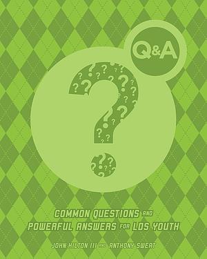 Q &amp; A: Common Questions and Powerful Answers for LDS Youth by John Hilton (III)