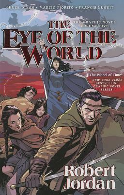 The Eye of the World: The Graphic Novel, Volume Five by Chuck Dixon, Marcio Fiorito, Francis Nuguit, Robert Jordan