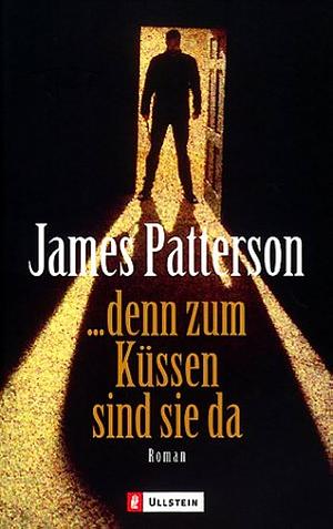 ... denn zum Küssen sind sie da by James Patterson