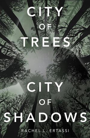 City of Trees City of Shadows by Rachel L. Ertassi