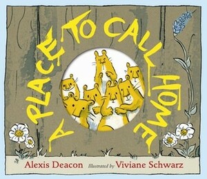 A Place to Call Home by Viviane Schwarz, Alexis Deacon