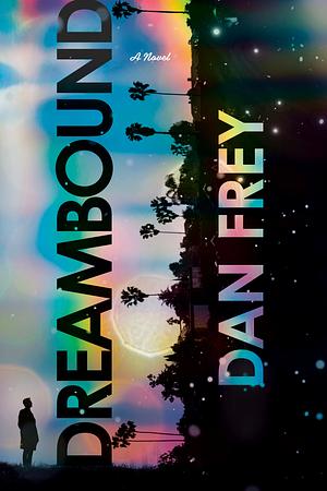 Dreambound by Dan Frey