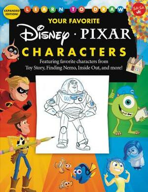 Learn to Draw Your Favorite Disney/Pixar Characters: Expanded Edition! Featuring Favorite Characters from Toy Story, Finding Nemo, Inside Out, and Mor by Disney Storybook Artists