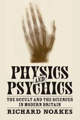 Physics and Psychics by Richard Noakes
