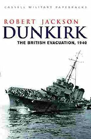 Dunkirk: The British Evacuation, 1940 by Robert Jackson