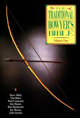 The Traditional Bowyer's Bible, Volume 1 by Jim Hamm