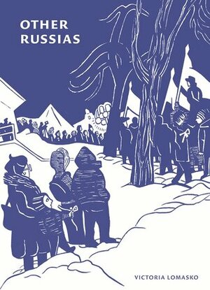Other Russias: Stories and Drawings from the Age of Putin by Victoria Lomasko