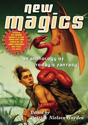 New Magics: An Anthology of Today's Fantasy by Neil Gaiman, Susan Palwick, Charles de Lint, Patrick Nielsen Hayden, Sherwood Smith, Ellen Kushner, Debra Doyle, Andy Duncan, Harry Turtledove, Orson Scott Card, Emma Bull, Jane Yolen, James D. Macdonald, Ursula K. Le Guin