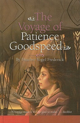 The Voyage of Patience Goodspeed by Heather Vogel Frederick