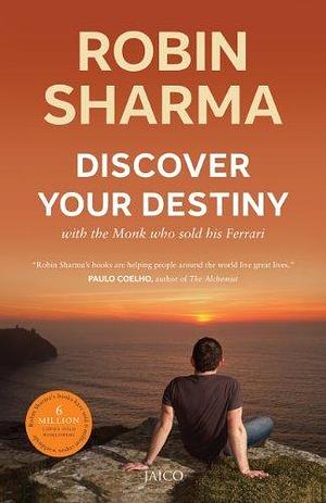 Discover Your Destiny with The Monk Who Sold His Ferrari: T7 Stages of Self Awakening by Robin S. Sharma, Robin S. Sharma