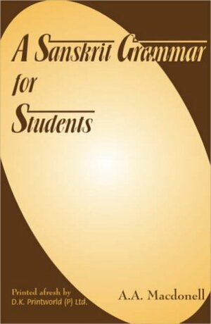 A Sanskrit Grammar for Students, New Updated Edition by Arthur Anthony MacDonell