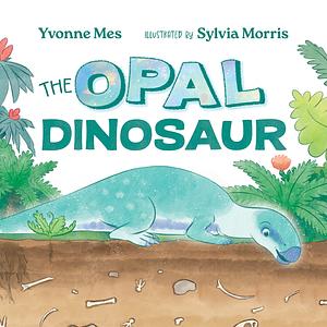 The Opal Dinosaur by Yvonne Mes