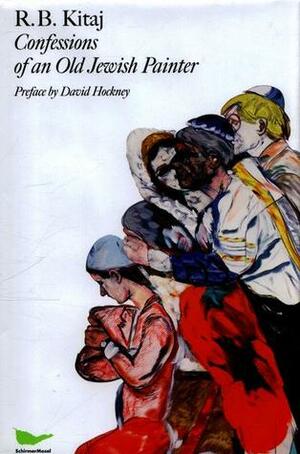 Confessions of an Old Jewish Painter by R.B. Kitaj