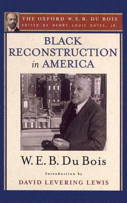 Black Reconstruction in America: An Essay Toward a History of the Part Which Black Folk Played in the Attempt to Reconstruct Democracy in America, 186 by W.E.B. Du Bois