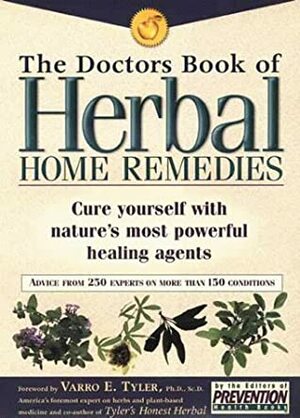 The Doctors Book of Herbal Home Remedies: Cure Yourself With Nature's Most Powerful Healing Agents : Advice from 200 Experts on More Than 140 Conditions (Prevention Health Books) by Prevention Magazine