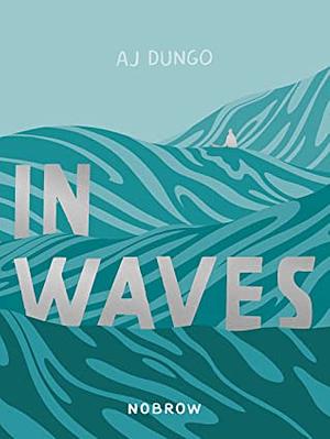 In Waves by A.J. Dungo
