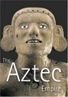 The Aztec Empire by Eduardo Matos Moctezuma, Felipe Solís Olguín