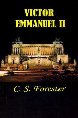 Victor Emmanuel II by C.S. Forester