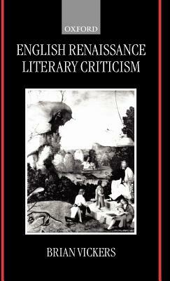 English Renaissance Literary Criticism by Brian Vickers