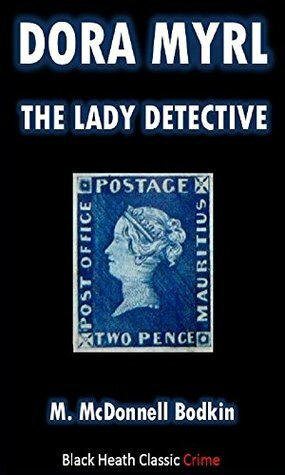 Dora Myrl: The Lady Detective by Matthias McDonnell Bodkin