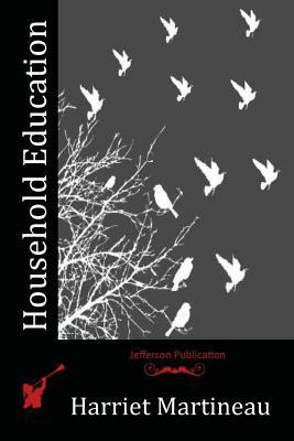 Household Education by Harriet Martineau