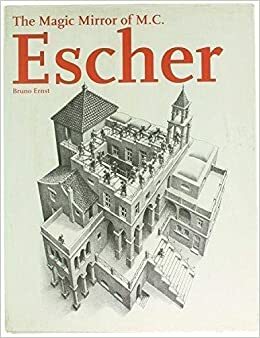 The magic mirror of M.C. Escher by Bruno Ernst