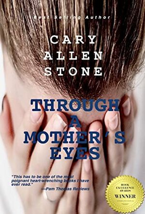 Through a Mother's Eyes by Cary Allen Stone