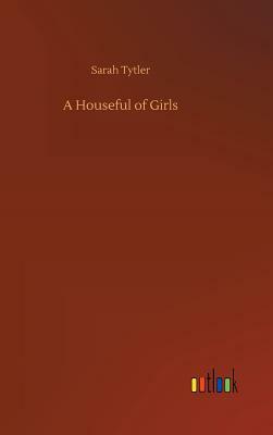 A Houseful of Girls by Sarah Tytler