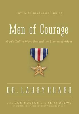 Men of Courage: God's Call to Move Beyond the Silence of Adam by Al Andrews, Larry Crabb, Don Michael Hudson