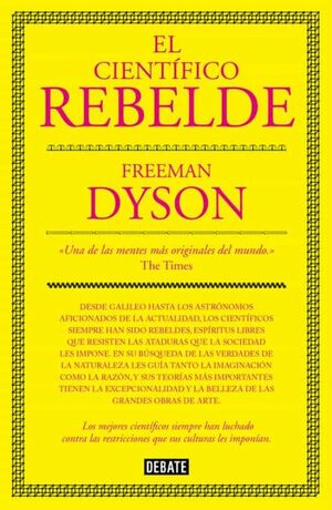 El científico rebelde by Freeman Dyson
