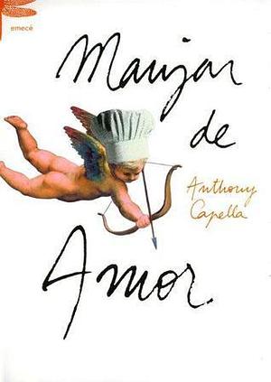 Manjar de amor by Anthony Capella, Anthony Capella