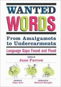 Wanted Words: From Amalgamots to Undercarments - Language Gaps Found and Fixed by Jane Farrow