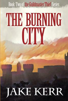 The Burning City by Jake Kerr