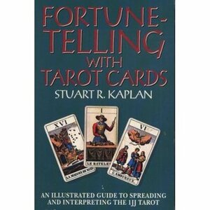 Fortune Telling With Tarot Cards: An Illustrated Guide To Spreading And Interpreting The 1 Jj Tarot by Stuart R. Kaplan