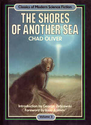 The Shores of Another Sea (Classics of Modern Science Fiction 3) by Chad Oliver, Isaac Asimov, George Zebrowski