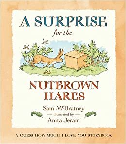 A Surprise for the Nutbrown Hares: A Guess How Much I Love You Storybook by Sam McBratney