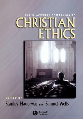 Blackwell Companion to Christian Ethics by 