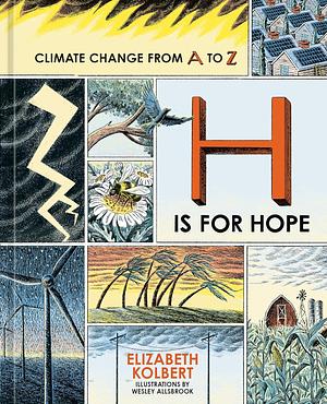 H Is for Hope: Climate Change from A to Z by Elizabeth Kolbert