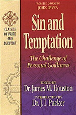 Sin and Temptation: The Challenge of Personal Godliness by John Owen
