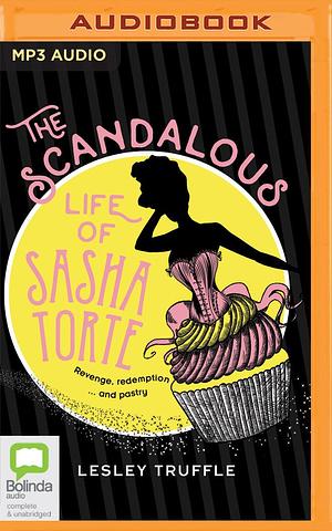 Scandalous Life of Sasha Torte, The by Caroline Lee, Lesley Truffle