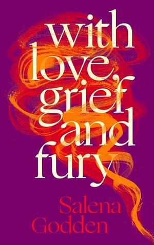 With Love, Grief and Fury  by Salena Godden