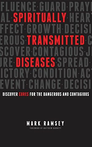 Spiritually Transmitted Diseases: Discover cures for the dangerous and contagious by Matthew Barnett, Mark Ramsey
