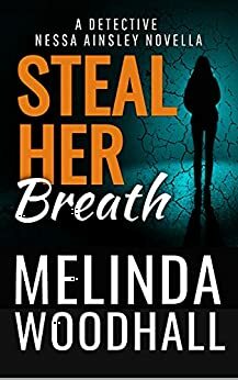 Steal Her Breath: A Detective Nessa Ainsley Novella by Melinda Woodhall