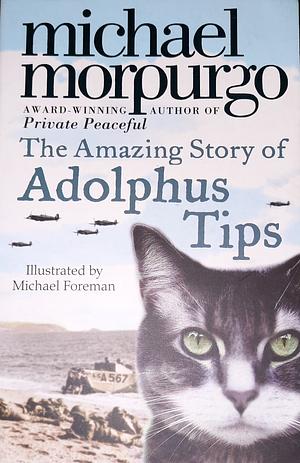 The Amazing story of Adolphus Tips by Michael Morpurgo